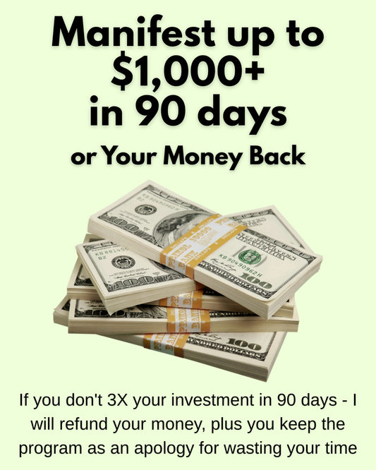Manifest $1,000+ in 90 Days - Money Back Guarantee!